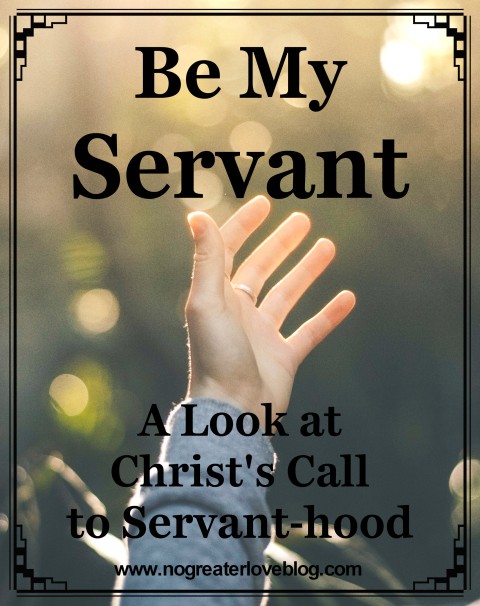 Be My Servant; A Look at Christ's Call to Servant-hood