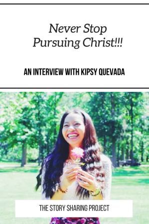 Never Stop Pursuing Christ _ An Interview With Kipsy Quevada