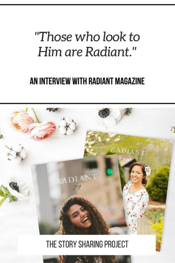 _Those who look to Him are Radiant._ An Interview with Radiant Magazine!!!